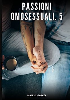 Passioni Omosessuali. 5