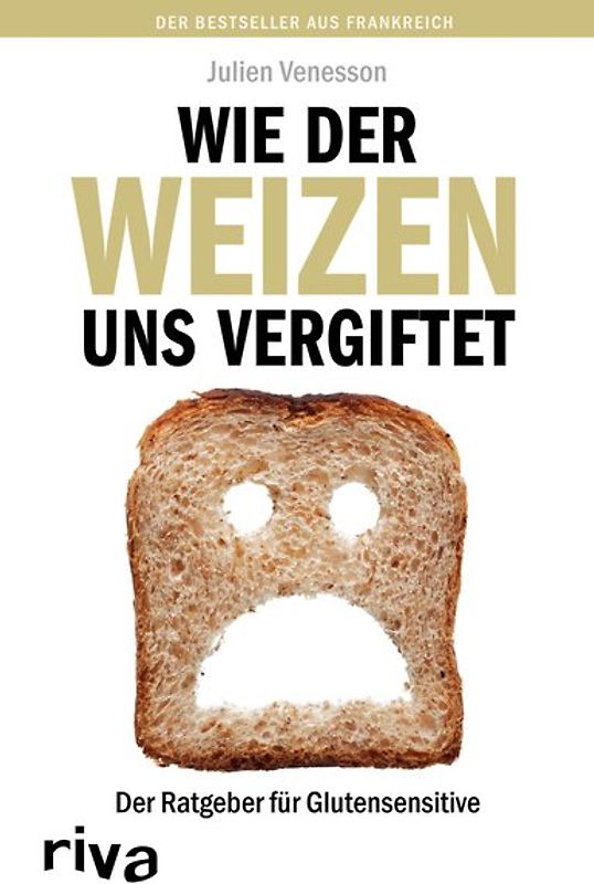 Wie der Weizen uns vergiftet