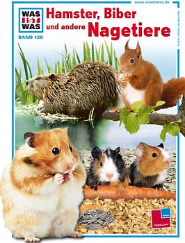 Was ist was, Band 128: Hamster, Biber und andere Nagetiere