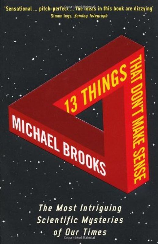 13 Things That Don't Make Sense: The Most Intriguing Scientific Mysteries of Our Time - Michael Brooks