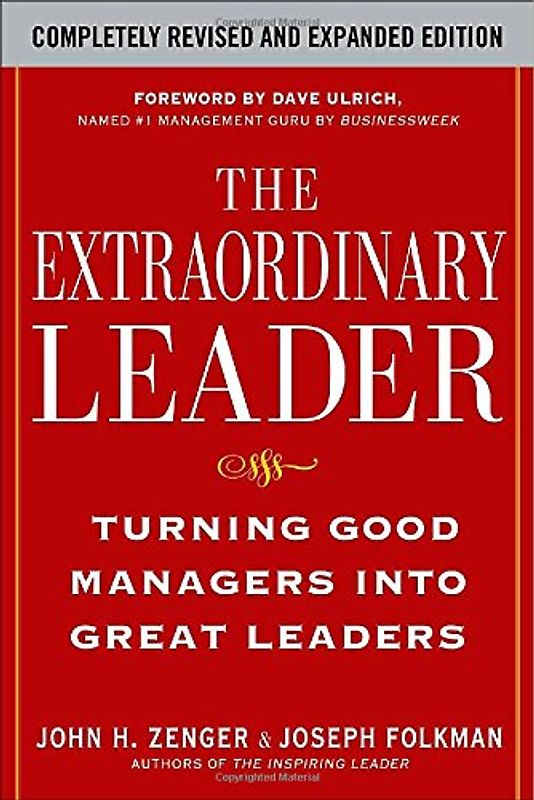 The Extraordinary Leader: Turning Good Managers into Great Leaders - John H. Zenger