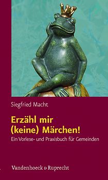 Erzähl mir (keine) Märchen!. Ein Vorlese- und Praxisbuch für Gemeinden