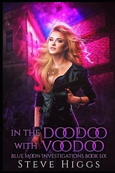 In the Doodoo with Voodoo: Blue Moon Investigations Book 6