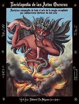 ENCICLOPEDIA DE LAS ARTES OSCURAS: Rarísimo compendio de todo el arte de la magia recopilado por celebérrimos doctores en este arte
