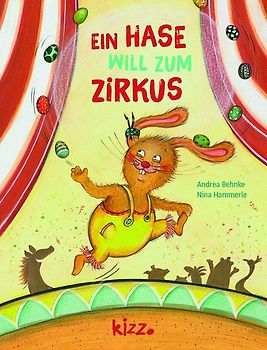 Ein Hase will zum Zirkus
