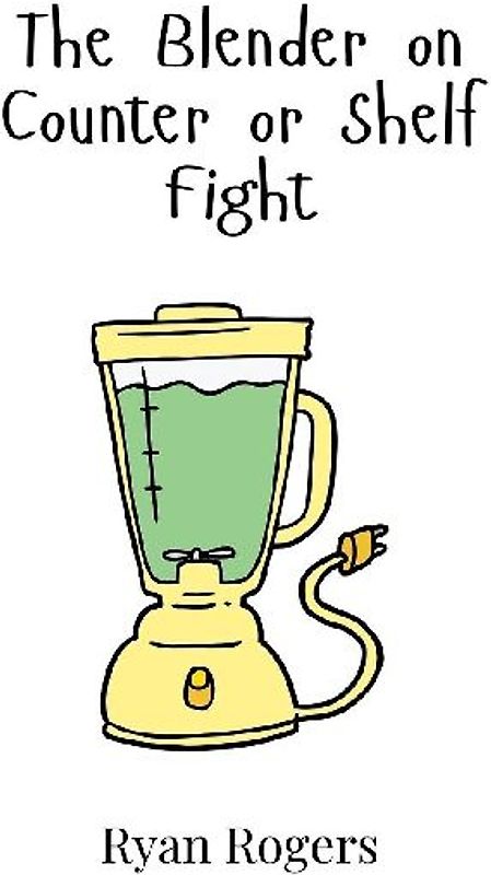 The Blender on Counter or Shelf Fight