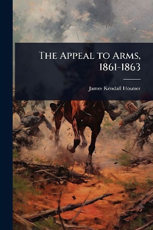 The Appeal to Arms, 1861-1863