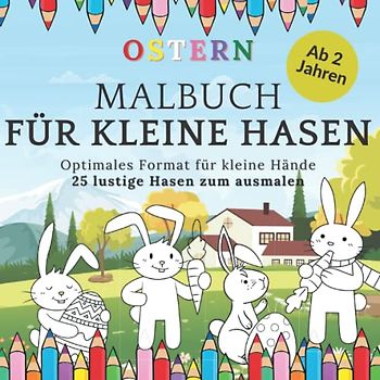 Malbuch für kleine Hasen: OSTERN, Ausmalbuch für Kinder ab 2 Jahren: Beschäftigung bei Langeweile für Jungen & Mädchen| Ostergeschenke, Frühling Buch ... 20 lustige Osterhasen & Ostereier zum basteln