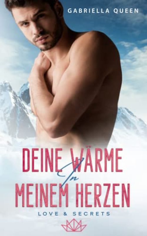 Deine Wärme in meinem Herzen: Love & Secrets