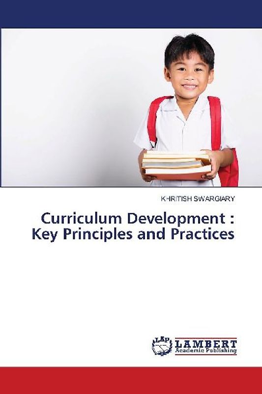 Curriculum Development : Key Principles and Practices