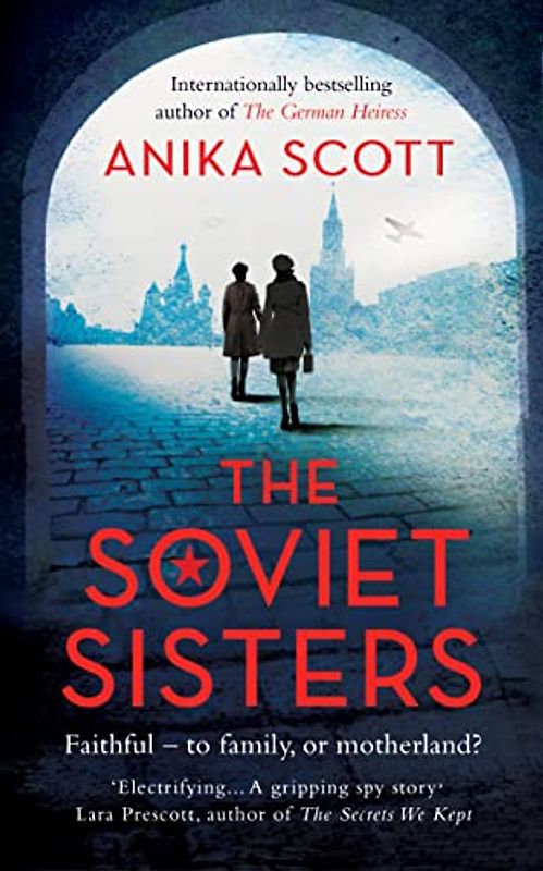 The Soviet Sisters: a gripping spy novel from the author of the international hit 'The German Heiress'