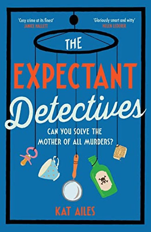 The Expectant Detectives: The hilarious cosy crime mystery where pregnant women turn detective