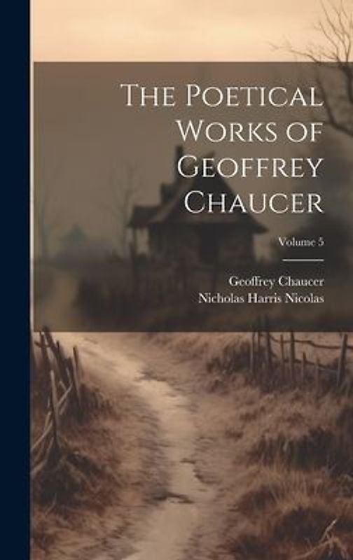 The Poetical Works of Geoffrey Chaucer; Volume 5