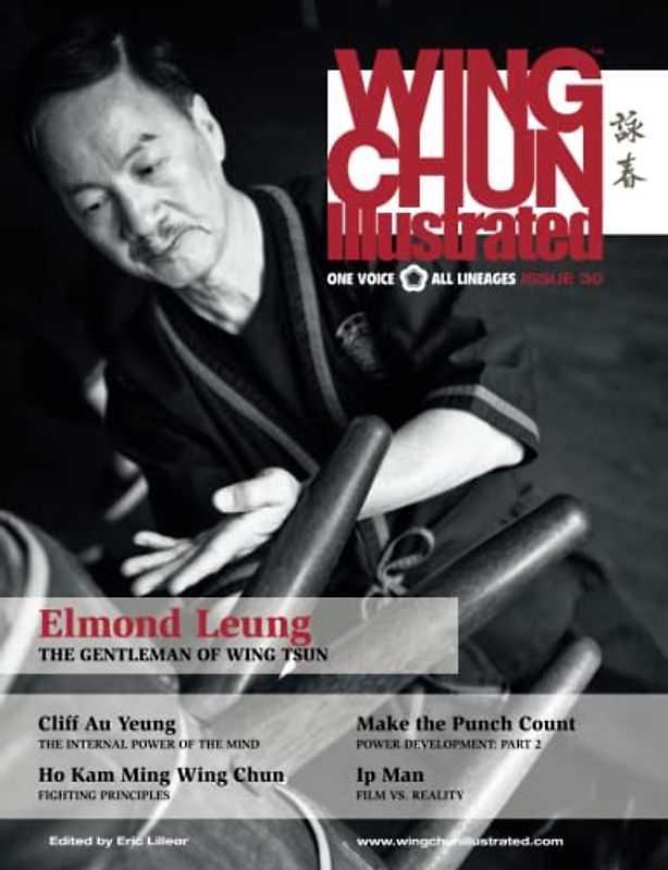 Wing Chun Illustrated Magazine Issue 30 (June 2016): Featuring Sifu Elmond Leung