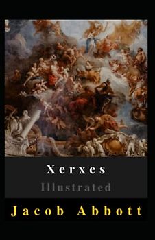 Xerxes Illustrated: Biography, Literature, Action & Adventure, War & Military