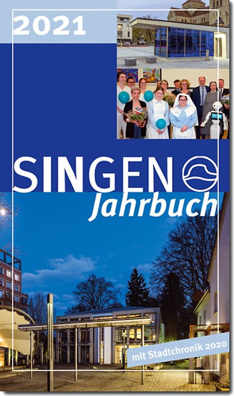 Stadt Singen - Jahrbuch / SINGEN Jahrbuch 2021 / Singener Jahrbuch 2021 - Stadtchronik 2020