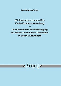 IT-Infrastructure Library (ITIL) für die Kommunalverwaltung unter besonderer Berücksichtigung der kleinen und mittleren Gemeinden in Baden-Württemberg