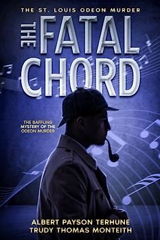 The Fatal Chord: The Baffling Mystery of the Odeon Murder