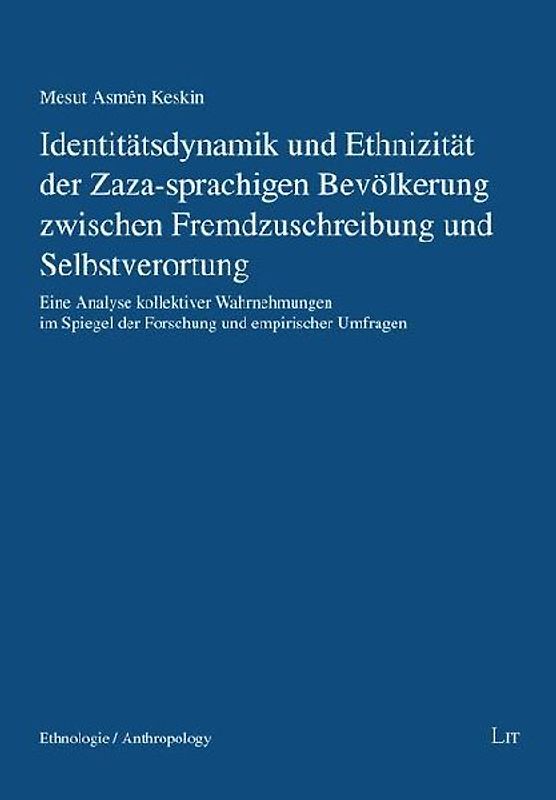 Identitätsdynamik und Ethnizität der Zaza-sprachigen Bevölkerung zwischen Fremdzuschreibung und Selbstverortung