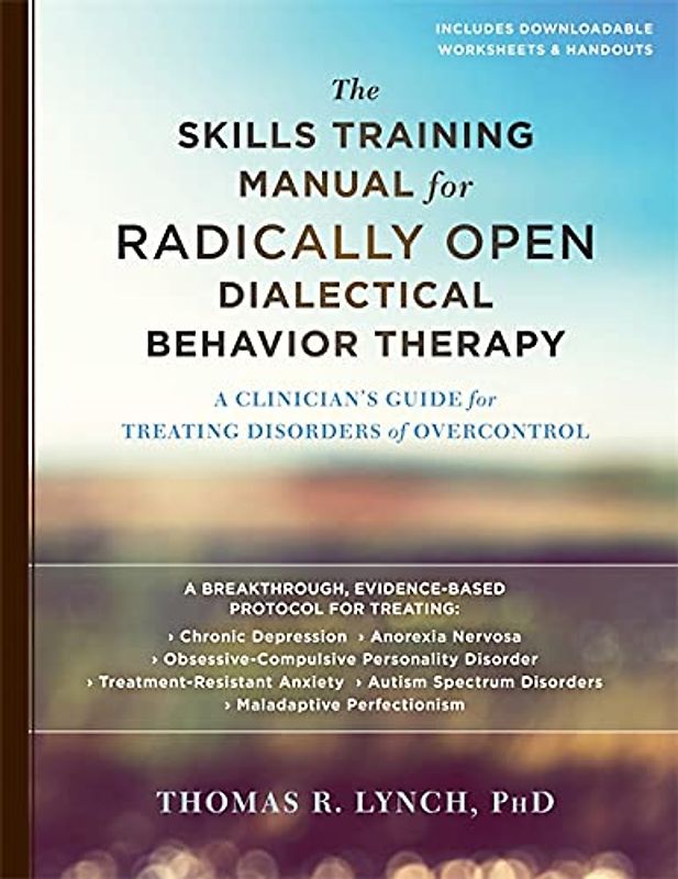 The Skills Training Manual for Radically Open Dialectical Behavior Therapy