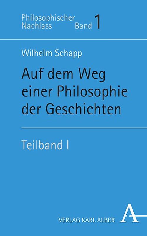 Wilhelm Schapp - Werke aus dem Nachlass / Auf dem Weg einer Philosophie der Geschichten