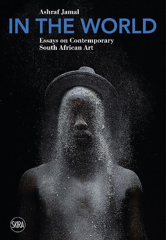 In the World: Essays on Contemporary South African Art