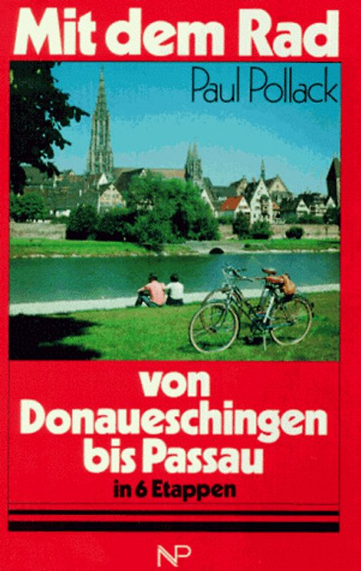 Der Donauradweg von Donaueschingen bis Passau. In 6 Etappen