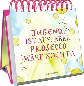 Jugend ist aus, aber Prosecco wäre noch da