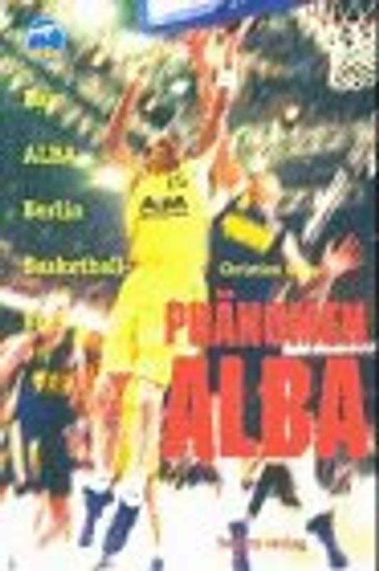 Phänomen ALBA. Das ALBA Berlin Basketballbuch