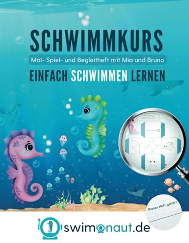 Einfach schwimmen lernen - swimonaut: Mal- Spiel - und Begleitheft zum Schwimmkurs