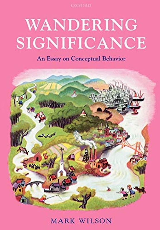 Wandering Significance: An Essay on Conceptual Behaviour - Mark Wilson