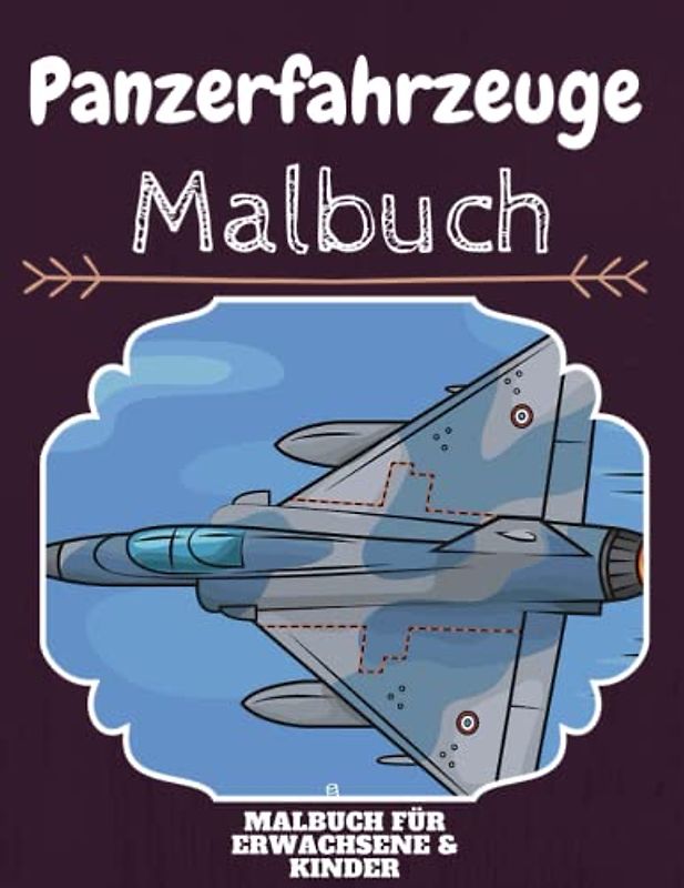 Panzerfahrzeuge Malbuch: HOHE QUALITÄT: Lustiges Panzerfahrzeuge Malbuch für Kinder Und Erwachsene: Süßes Panzerfahrzeuge-Malbuch für Kinder und ... Designs für Jungen und Mädchen (Vorschule)