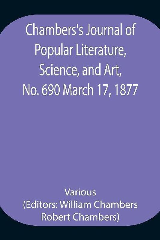 Chambers'S Journal Of Popular Literature, Science, And Art, No. 690 March 17, 1877