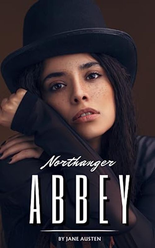 Northanger Abbey: The 1817 Literary Romance Classic (Annotated)