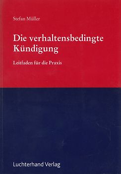 Die verhaltensbedingte Kündigung: Leitfaden für die Praxis - Stefan Müller [Taschenbuch]
