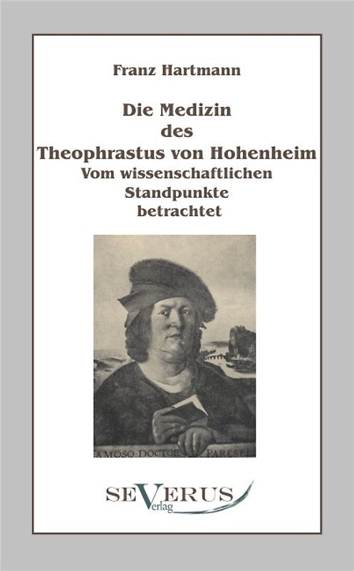 Die Medizin des Theophrastus Paracelsus von Hohenheim