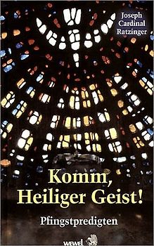 Benedikt XVI. Josef Ratzinger - Komm, Heiliger Geist!