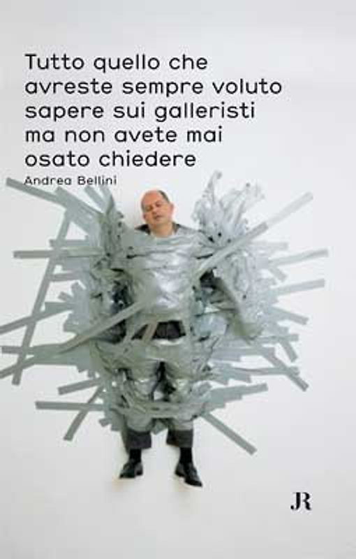 Tutto quello che areste sempre voluto sapere sui galleristi ma non avete mai osato chiedere