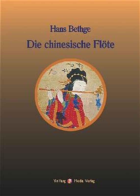 Nachdichtungen orientalischer Lyrik / Die chinesische Flöte