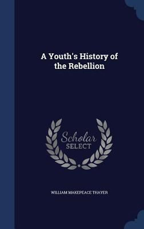 A Youth's History of the Rebellion