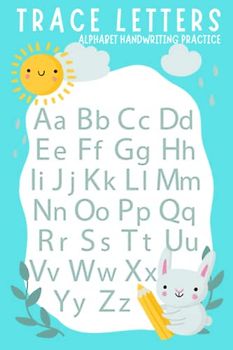Trace Letters - Alphabet Handwriting Practice workbook for kids: Preschool writing turquoise blue Workbook, trace numbers, coloring, Kindergarten and Kids Ages 3-5, (Preschool & Kindergarten)