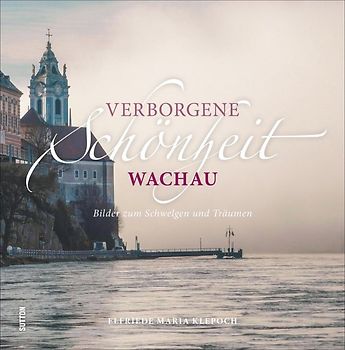 Verborgene Schönheit Wachau