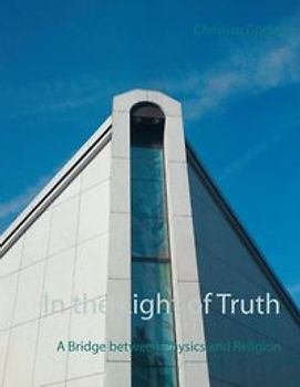 In the Light of Truth. A Bridge between Physics and Religion