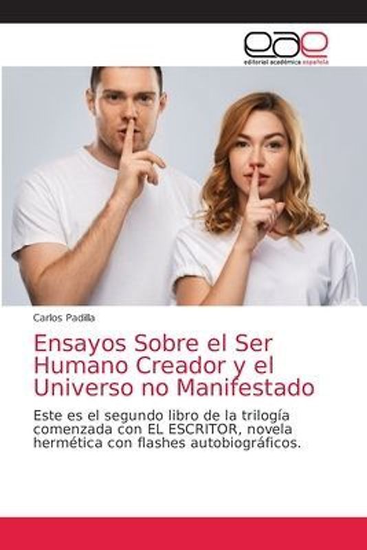 Ensayos Sobre el Ser Humano Creador y el Universo no Manifestado