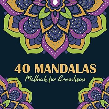 40 Mandalas Malbuch für Erwachsene: Mandalas für Achtsames Malen auf weißem Hintergrund mit Anti-Stress-Wirkung | Mandala Ausmalbuch für Anfänger | ... Ausmalen und Entspannen Zuhause, Großformat
