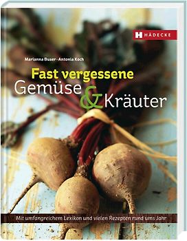 Fast vergessene Gemüse & Kräuter