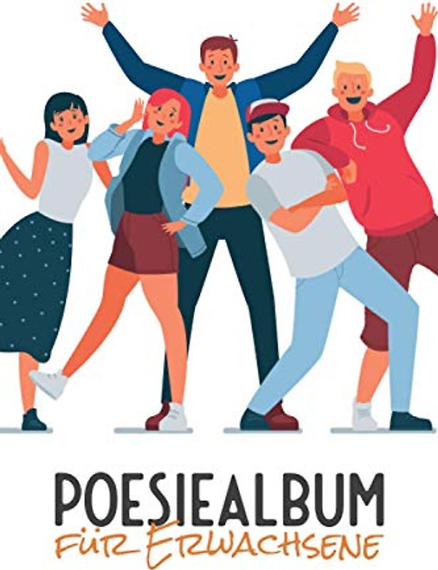 Poesiealbum für Erwachsene: Freuür Erwachsene, Kollegen und Freunde zum Eintragen - Freundschaftsbuch mit Platz für mehr als 50 Personen - 100+ blanko Seiten - Doppelseite pro Person