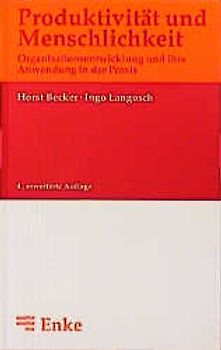 Produktivität und Menschlichkeit. Organisationsentwicklung und ihre Anwendung in der Praxis