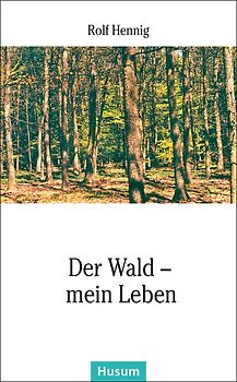 Der Wald – mein Leben