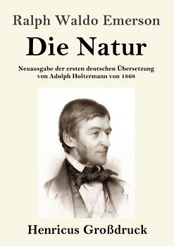 Die Natur (Großdruck): Neuausgabe der ersten deutschen Übersetzung von Adolph Holtermann von 1868